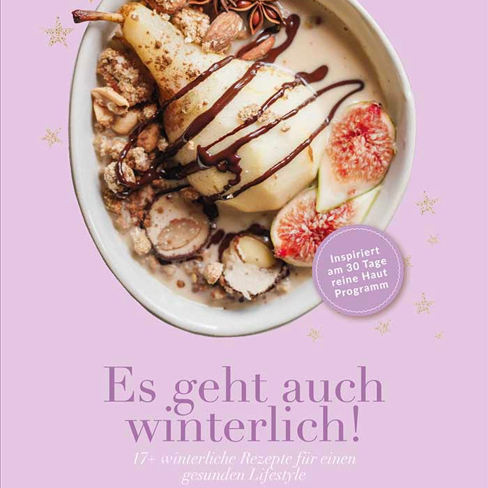 Es geht auch winterlich! - 17+ winterliche Rezepte für einen gesunden Lifestyle